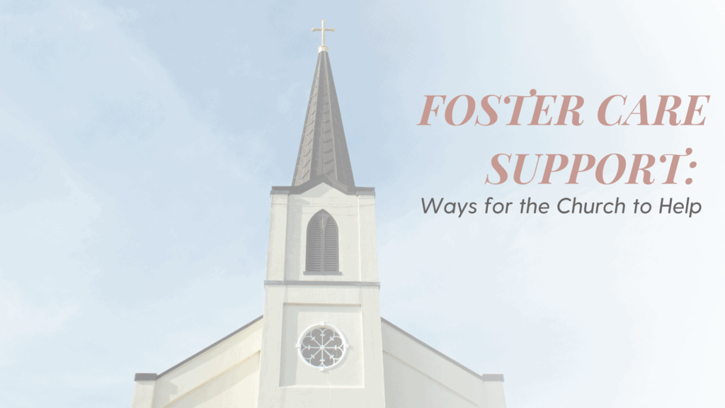 Image saying foster care support: ways for the church to help.